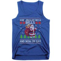 He Jingled My Bells And Now IM Ugly Christmas Gift Tank Top