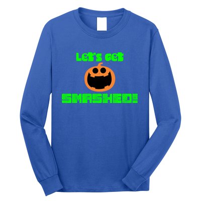 Halloween Jack O Lantern LetS Get Smashed! Funny Gift Long Sleeve Shirt