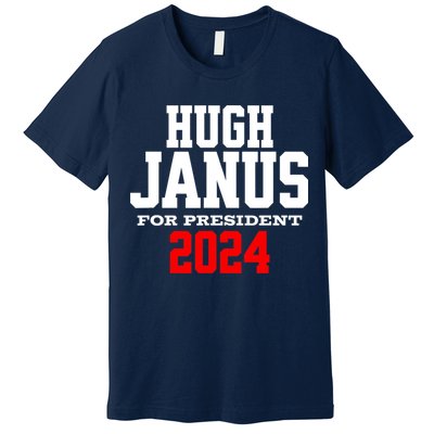 Hugh Janus Presidential Election 2024 Funny Innuendo Premium T-Shirt