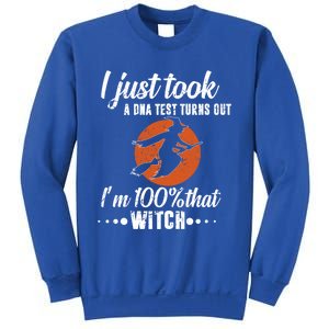 Halloween Just Took A Dna Test Turns Out Im 100% That Witch Great Gift Sweatshirt