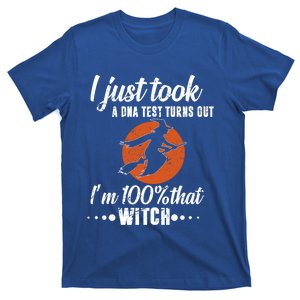 Halloween Just Took A Dna Test Turns Out Im 100% That Witch Great Gift T-Shirt