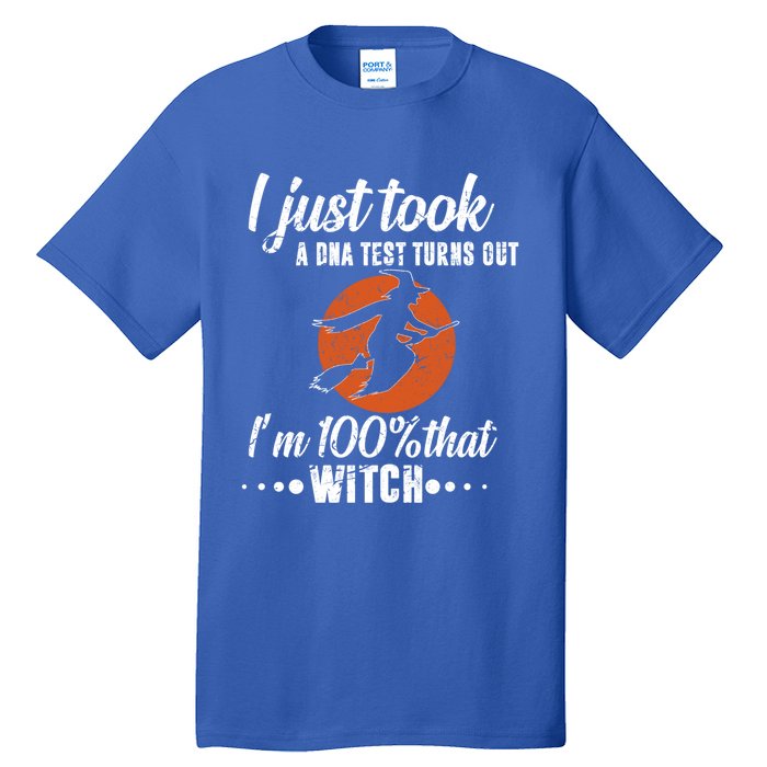 Halloween Just Took A Dna Test Turns Out Im 100% That Witch Great Gift Tall T-Shirt