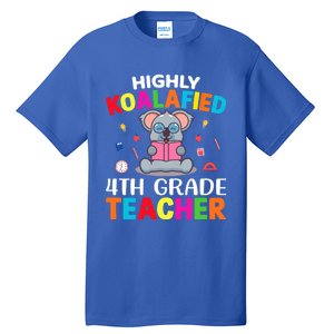 Highly Koalafied 4Th Grade Teacher Gift Tall T-Shirt