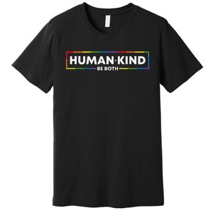 Human Kind Be Both LGBTQ Ally Pride Rainbow Positive Message Premium T-Shirt