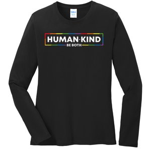 Human Kind Be Both LGBTQ Ally Pride Rainbow Positive Message Ladies Long Sleeve Shirt