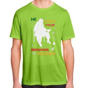 He Knows Browsing History Christmas Funny Santa Lover Adult ChromaSoft Performance T-Shirt