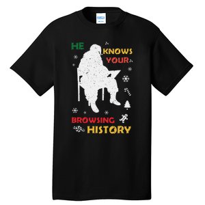 He Knows Browsing History Christmas Funny Santa Lover Tall T-Shirt