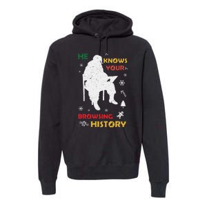 He Knows Browsing History Christmas Funny Santa Lover Premium Hoodie