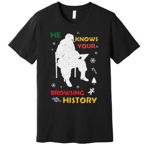 He Knows Browsing History Christmas Funny Santa Lover Premium T-Shirt