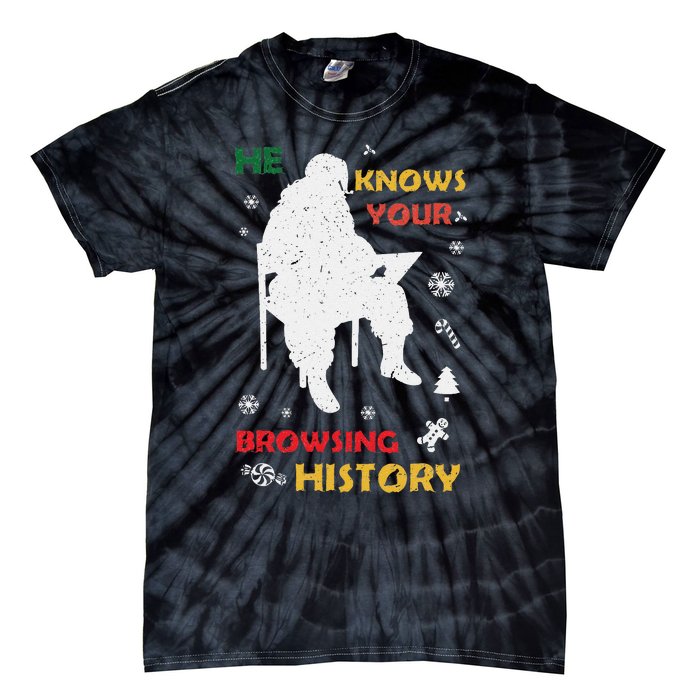 He Knows Browsing History Christmas Funny Santa Lover Tie-Dye T-Shirt