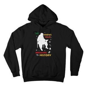 He Knows Browsing History Christmas Funny Santa Lover Tall Hoodie