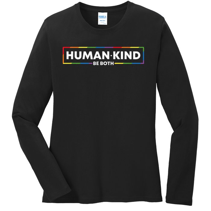 Human Kind Be Both LGBTQ Ally Pride Rainbow Positive Message Ladies Long Sleeve Shirt