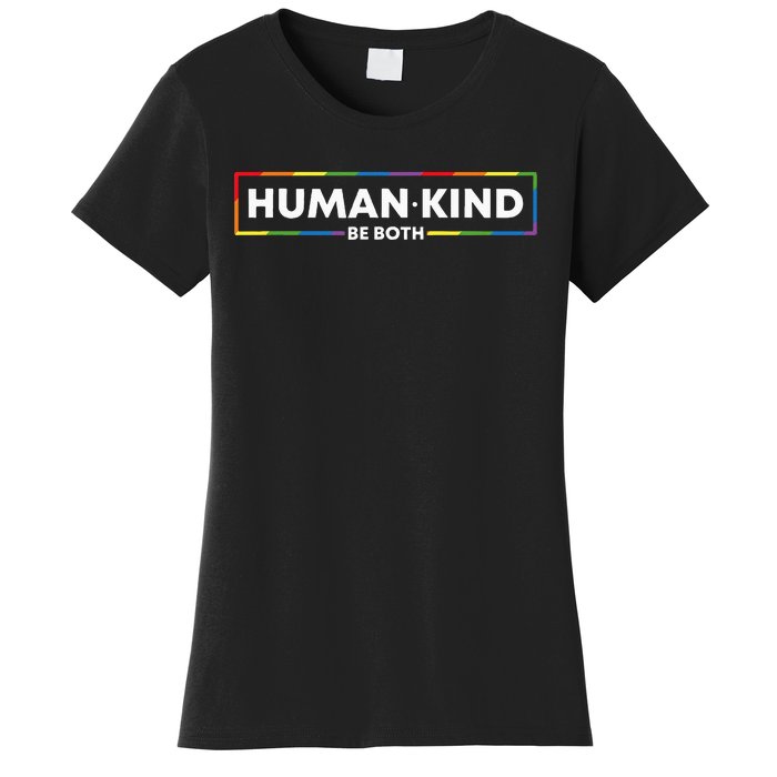 Human Kind Be Both LGBTQ Ally Pride Rainbow Positive Message Women's T-Shirt