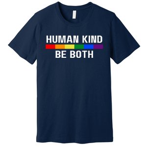 Human Kind Be Both LGBTQ Ally Pride Rainbow Positive Message Premium T-Shirt