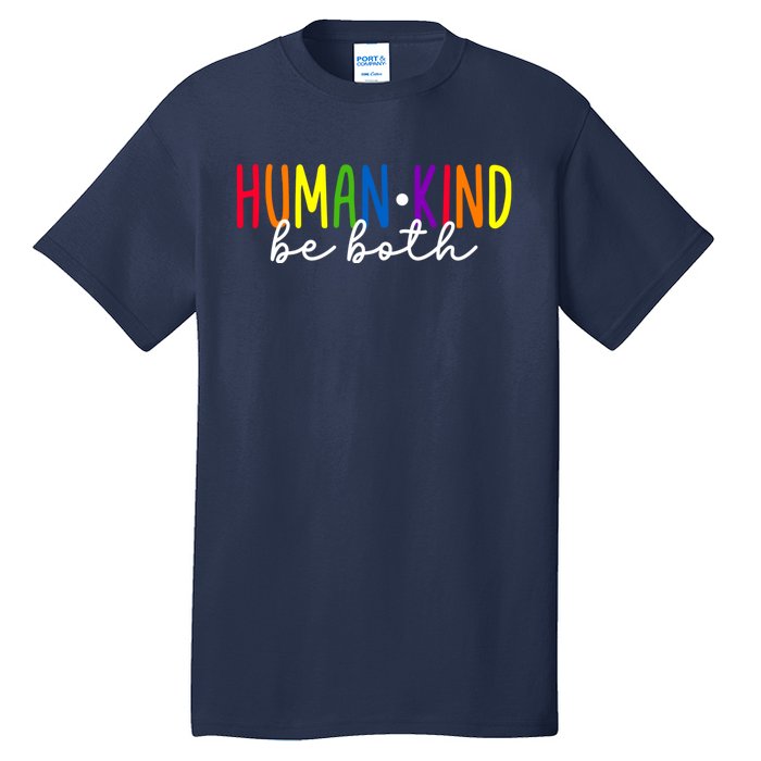 Human Kind Be Both LGBTQ Ally Pride Rainbow Positive Message Tall T-Shirt