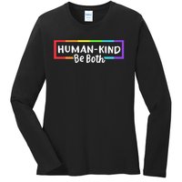 Human Kind Be Both LGBTQ Ally Pride Rainbow Positive Message Ladies Long Sleeve Shirt