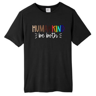 Human Kind Be Both Equality Humankind Kindness Peace Tall Fusion ChromaSoft Performance T-Shirt