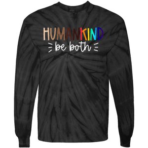 Human Kind Be Both Equality Humankind Kindness Peace Tie-Dye Long Sleeve Shirt