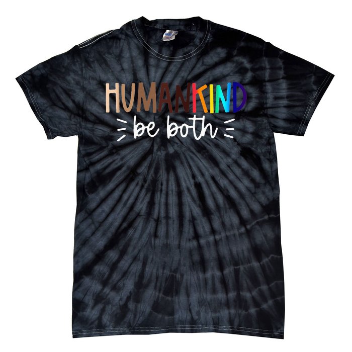 Human Kind Be Both Equality Humankind Kindness Peace Tie-Dye T-Shirt