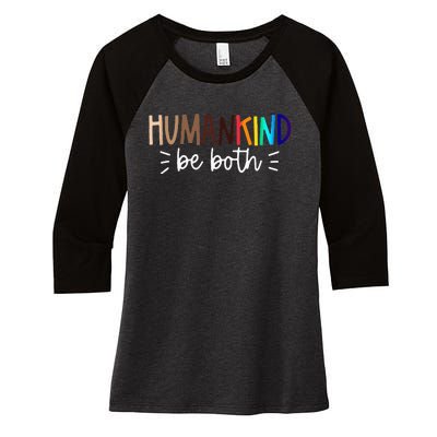 Human Kind Be Both Equality Humankind Kindness Peace Women's Tri-Blend 3/4-Sleeve Raglan Shirt