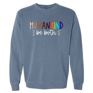 Human Kind Be Both Equality Humankind Kindness Peace Garment-Dyed Sweatshirt