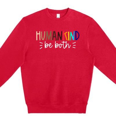 Human Kind Be Both Equality Humankind Kindness Peace Premium Crewneck Sweatshirt