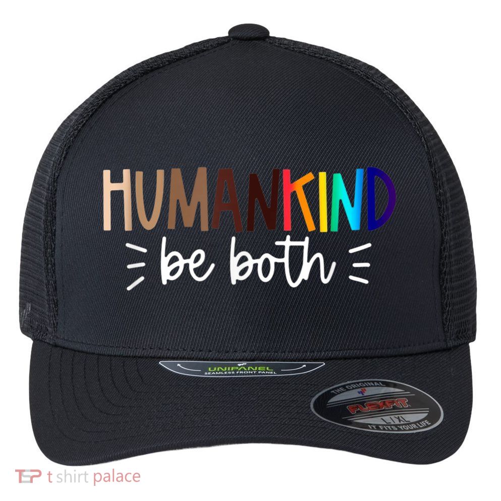 Human Kind Be Both Equality Humankind Kindness Peace Flexfit Unipanel Trucker Cap