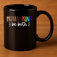 Human Kind Be Both Equality Humankind Kindness Peace 11oz C Handle Ceramic Mug