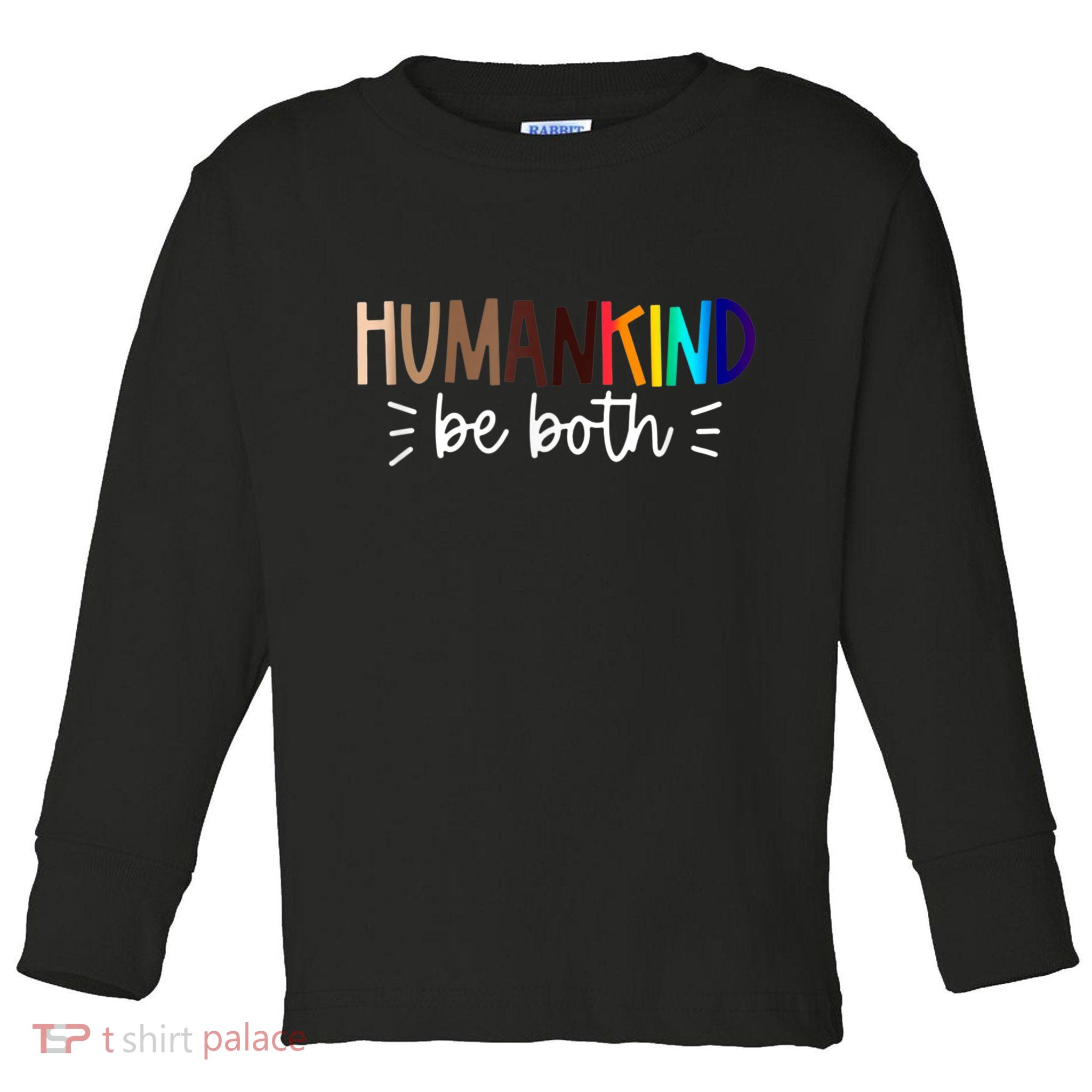 Human Kind Be Both Equality Humankind Kindness Peace Toddler Long Sleeve Shirt