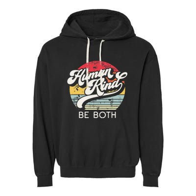 Human Kind Be Both. Equality Kindness Humankind Garment-Dyed Fleece Hoodie