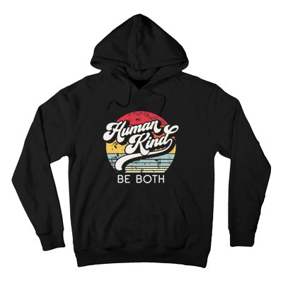 Human Kind Be Both. Equality Kindness Humankind Hoodie