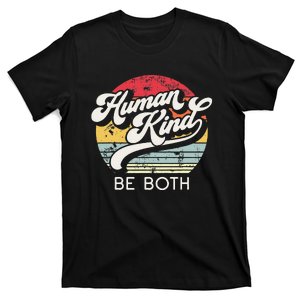 Human Kind Be Both. Equality Kindness Humankind T-Shirt