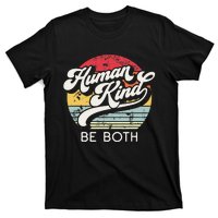 Human Kind Be Both. Equality Kindness Humankind T-Shirt