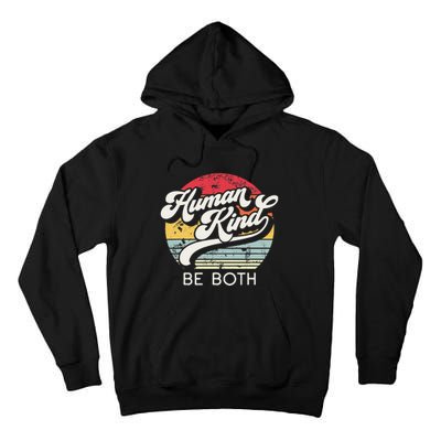 Human Kind Be Both. Equality Kindness Humankind Tall Hoodie