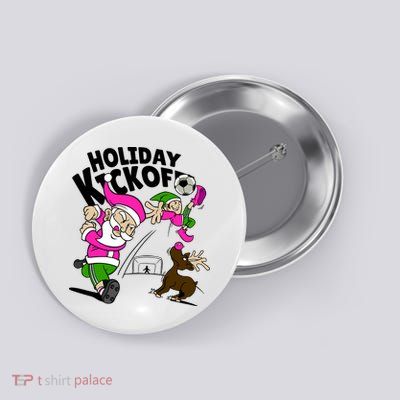 Holiday Kickoff Christmas Santa Elf Reindeer Funny Soccer Button