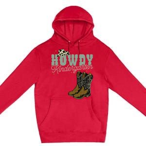 Howdy Kindergarten Cowgirl Cowboy Teacher Kindergarten Premium Pullover Hoodie