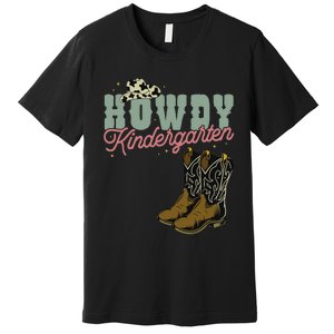 Howdy Kindergarten Cowgirl Cowboy Teacher Kindergarten Premium T-Shirt