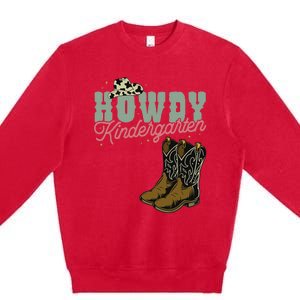 Howdy Kindergarten Cowgirl Cowboy Teacher Kindergarten Premium Crewneck Sweatshirt