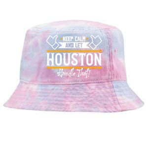 Houston Keep Calm And Let Houston Handle That Gift Tie-Dyed Bucket Hat