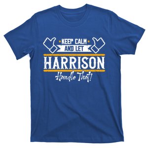 Harrison Keep Calm And Let Harrison Handle That Gift T-Shirt