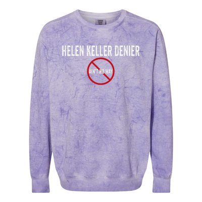 Helen Keller Denier AinT No Way Colorblast Crewneck Sweatshirt