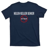 Helen Keller Denier AinT No Way T-Shirt