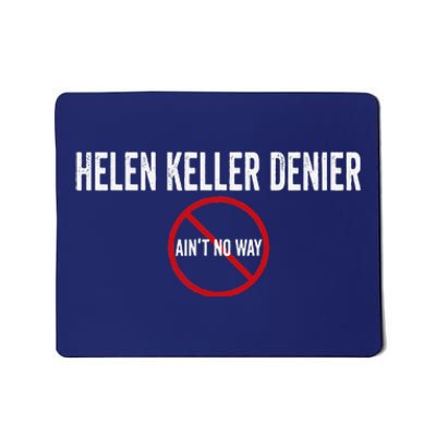 Helen Keller Denier AinT No Way Mousepad