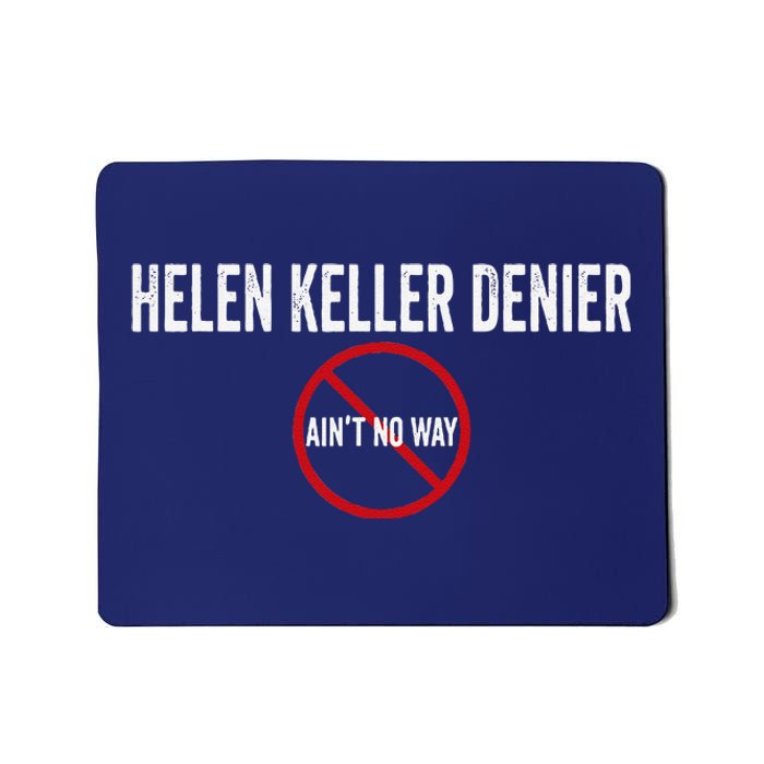 Helen Keller Denier AinT No Way Mousepad