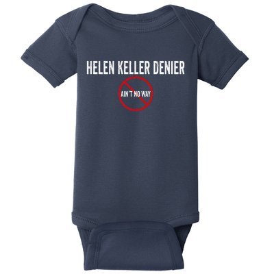 Helen Keller Denier AinT No Way Baby Bodysuit