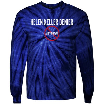 Helen Keller Denier AinT No Way Tie-Dye Long Sleeve Shirt