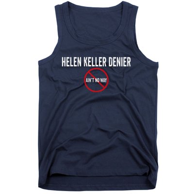 Helen Keller Denier AinT No Way Tank Top