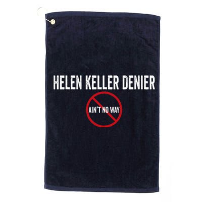 Helen Keller Denier AinT No Way Platinum Collection Golf Towel