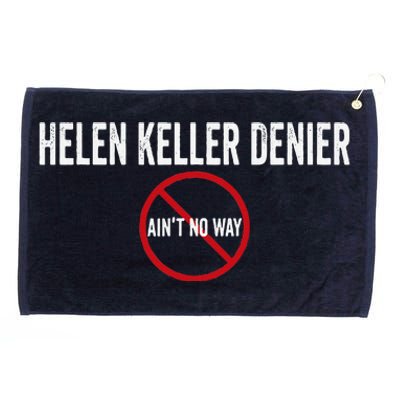 Helen Keller Denier AinT No Way Grommeted Golf Towel