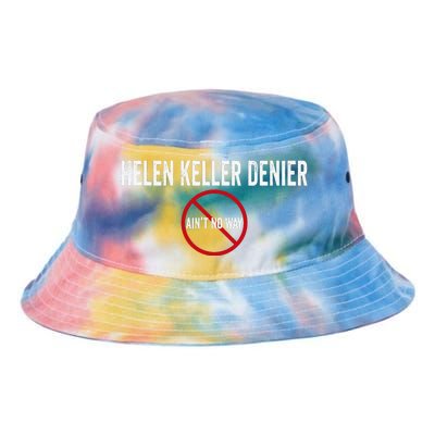 Helen Keller Denier AinT No Way Tie Dye Newport Bucket Hat